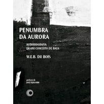 PENUMBRA DA AURORA: UMA AUTOBIOGRAFIA DO CONCEITO DE RAÇA