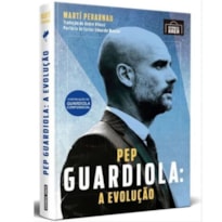PEP GUARDIOLA - A EVOLUÇÃO