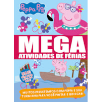 PEPPA PIG - MEGA ATIVIDADES DE FÉRIAS: MUITOS PASSATEMPOS COM PEPPA E SUA TURMINHA PARA VOCÊ PINTAR E BRINCAR!