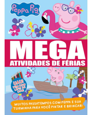 PEPPA PIG - MEGA ATIVIDADES DE FÉRIAS: MUITOS PASSATEMPOS COM PEPPA E SUA TURMINHA PARA VOCÊ PINTAR E BRINCAR!