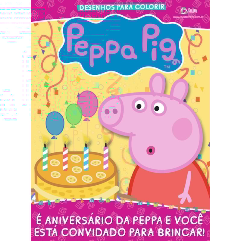PEPPA PIG - REVISTA DESENHOS PARA COLORIR: É ANIVERSÁRIO DA PEPPA E VOCÊ ESTÁ CONVIDADO PARA BRINCAR!