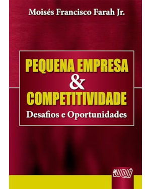 PEQUENA EMPRESA & COMPETITIVIDADE - DESAFIOS E OPORTUNIDADES