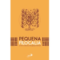 Pequena Filocalia - O Livro Clássico da Igreja Oriental - 2ª Edição