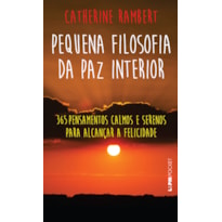 PEQUENA FILOSOFIA DA PAZ INTERIOR - VOL. 1200