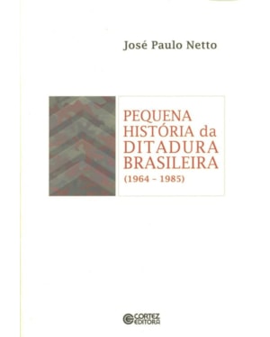 PEQUENA HISTÓRIA DA DITADURA BRASILEIRA (1964-1985)
