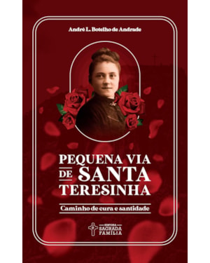 Pequena via de santa teresinha: caminho de cura e santidade