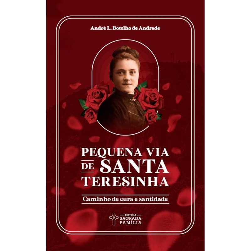 Pequena via de santa teresinha: caminho de cura e santidade