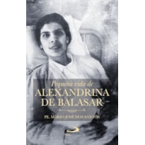 PEQUENA VIDA DE ALEXANDRINA DE BALASAR