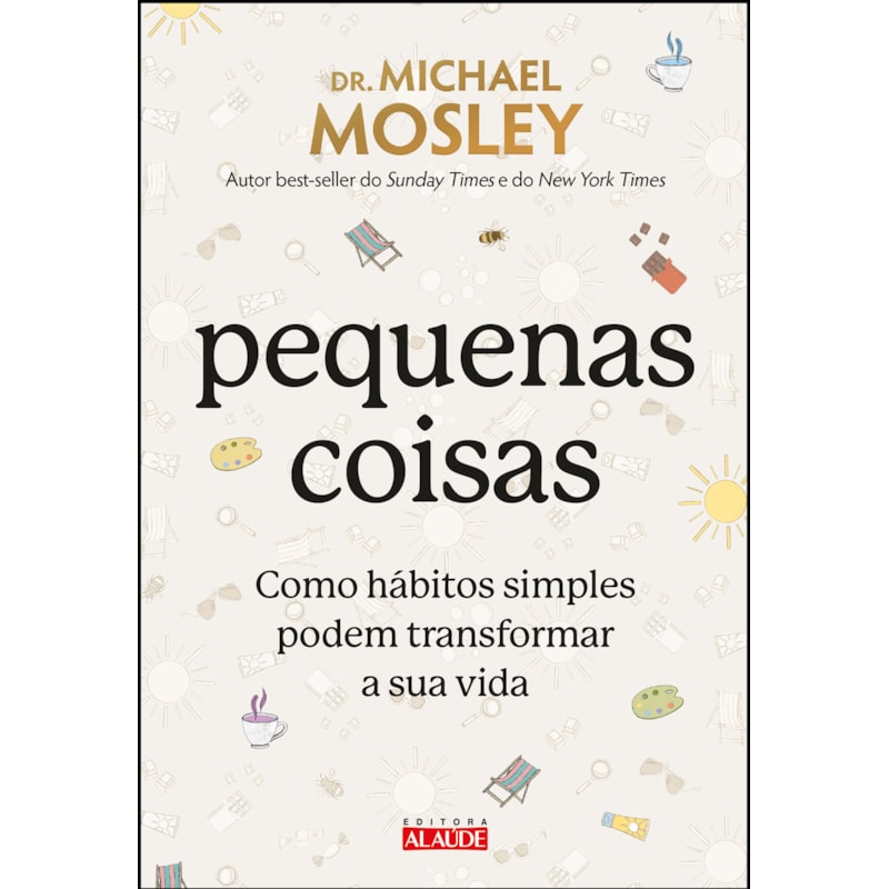 Pequenas coisas: como hábitos simples podem transformar a sua vida