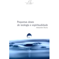 PEQUENAS DOSES DE TEOLOGIA E ESPIRITUALIDADE - 1