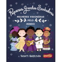 PEQUENAS GRANDES SONHADORAS: MULHERES VISIONÁRIAS AO REDOR DO MUNDO