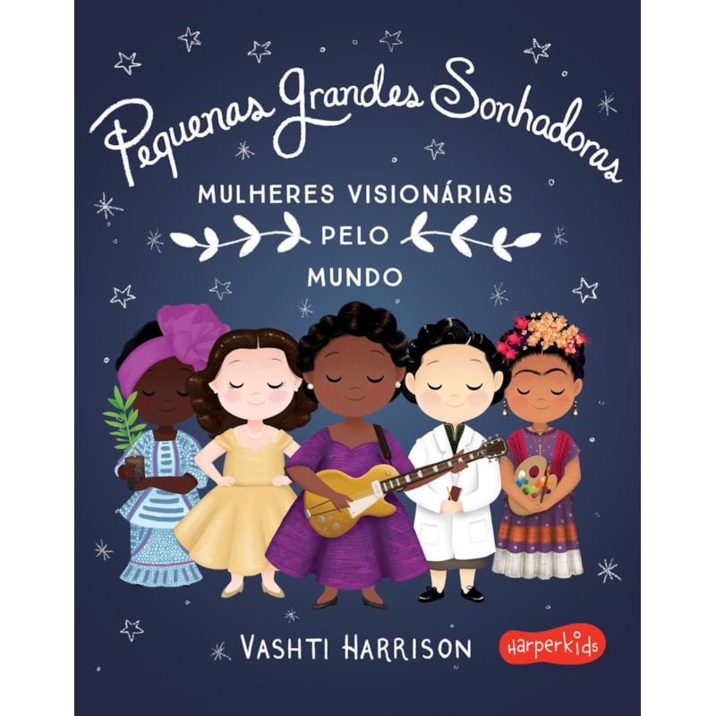 PEQUENAS GRANDES SONHADORAS: MULHERES VISIONÁRIAS AO REDOR DO MUNDO