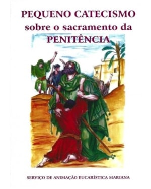 PEQUENO CATECISMO SOBRE O SACRAMENTO DA PENITENCIA - 1ª