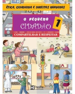 PEQUENO CIDADAO  COMPARTILHAR E RESPEITAR - VOL.1 - COL.ETICA, CIDADANIA E