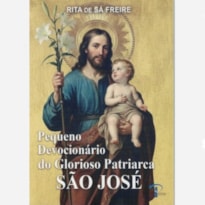 PEQUENO DEVOCIONÁRIO DO GLORIOSO PATRIARCA SÃO JOSÉ