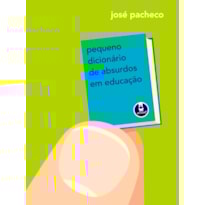 PEQUENO DICIONÁRIO DE ABSURDOS EM EDUCAÇÃO