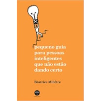 PEQUENO GUIA PARA PESSOAS INTELIGENTES QUE NAO ESTAO DANDO CERTO - 1