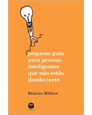 PEQUENO GUIA PARA PESSOAS INTELIGENTES QUE NAO ESTAO DANDO CERTO - 1