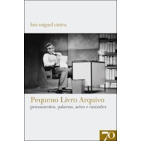 Pequeno livro arquivo: pensamentos, palavras, actos e omissões