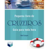 PEQUENO LIVRO DE CRUZEIROS: GUIA PARA TODA HORA: GUIA PARA TODA HORA