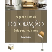 PEQUENO LIVRO DE DECORAÇÃO - GUIA PARA TODA HORA