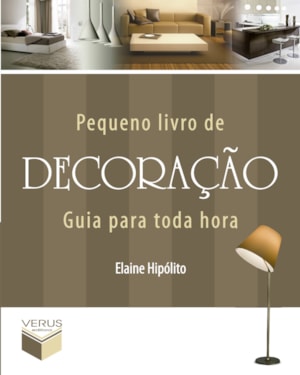 PEQUENO LIVRO DE DECORAÇÃO: GUIA PARA TODA HORA