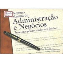 PEQUENO MANUAL DE ADMINISTRACAO E NEGOCIOS - 1ª