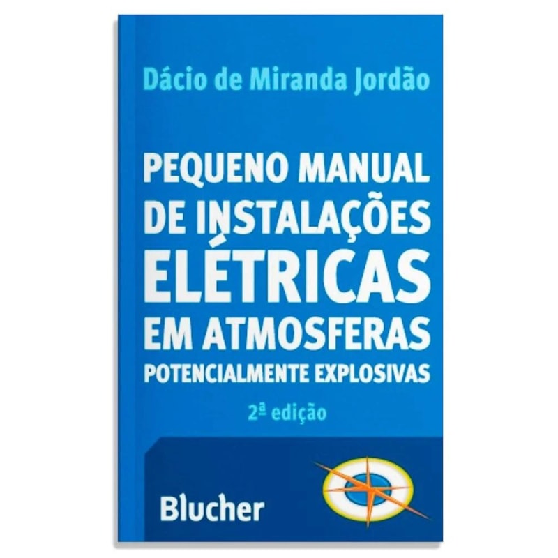PEQUENO MANUAL DE INSTALAÇÕES ELÉTRICAS EM ATMOSFERAS POTENCIALMENTE EXPLOSIVAS