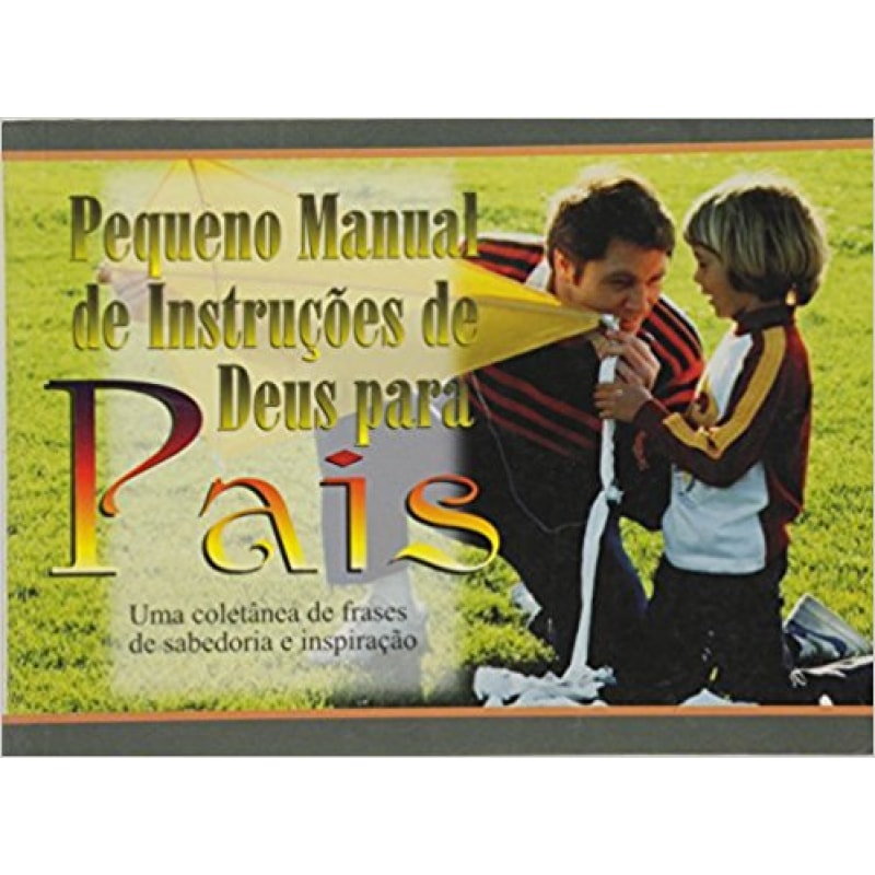 PEQUENO MANUAL DE INTRUCOES DE DEUS PARA PAIS - 0