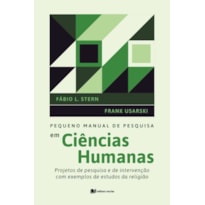Pequeno manual de pesquisa em ciências humanas: projetos de pesquisa e de intervenção com exemplos de estudos da religião