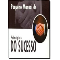 PEQUENO MANUAL DE PRINCIPIOS DO SUCESSO - 1