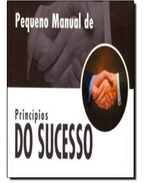PEQUENO MANUAL DE PRINCIPIOS DO SUCESSO - 1
