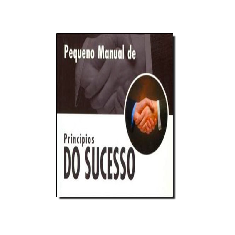 PEQUENO MANUAL DE PRINCIPIOS DO SUCESSO - 1