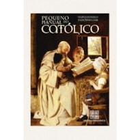PEQUENO MANUAL DO CATOLICO, O - 1ª