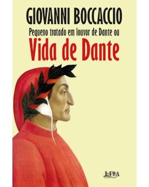 Pequeno tratado em louvor de dante ou vida de dante