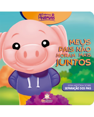 PEQUENOS ANIMAIS: MEUS PAIS NÃO MORAM MAIS JUNTOS