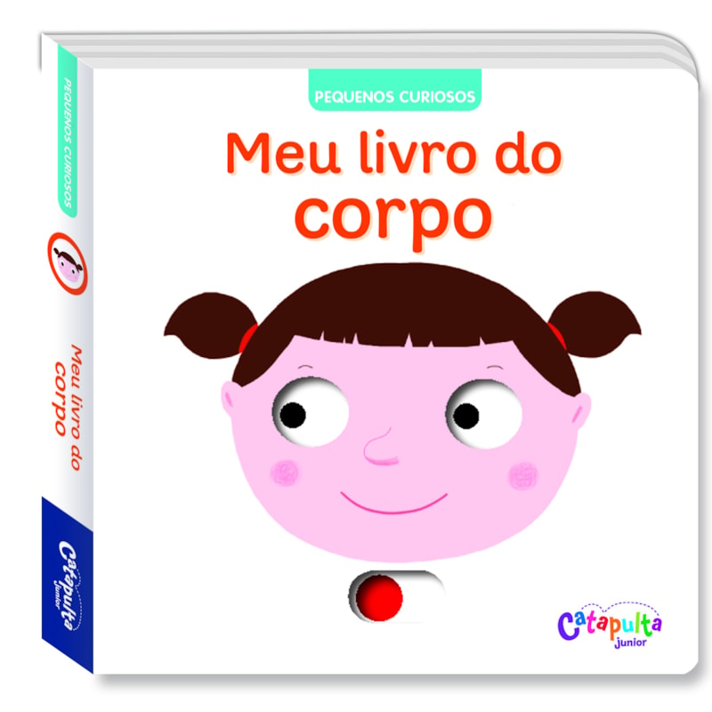 PEQUENOS CURIOSOS: MEU LIVRO DO CORPO
