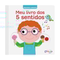PEQUENOS CURIOSOS: MEU LIVRO DOS 5 SENTIDOS
