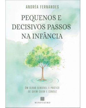 Pequenos e decisivos passos na infância: um olhar sensível e prático de quem cuida e conduz