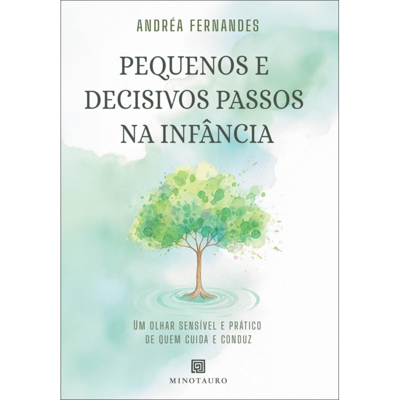 Pequenos e decisivos passos na infância: um olhar sensível e prático de quem cuida e conduz