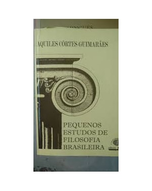 PEQUENOS ESTUDOS DE FILOSOFIA BRASILEIRA - 1