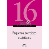 PEQUENOS EXERCÍCIOS ESPIRITUAIS - Vol. 16