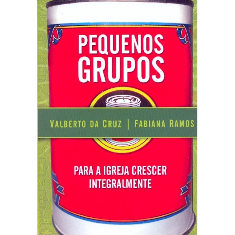 PEQUENOS GRUPOS PARA A IGREJA CRESCER INTEGRALMENTE