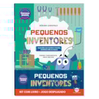 Pequenos inventores - Kit com livro + jogo desplugado: Invenções que mudam o mundo, artefatos mão na massa