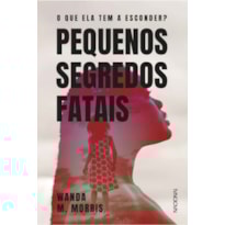 PEQUENOS SEGREDOS FATAIS: O QUE ELA TEM A ESCONDER?