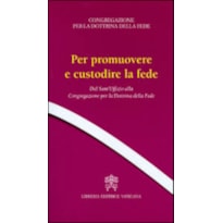 PER PROMUOVERE E CUSTODIRE LA FEDE