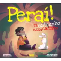 PERAÍ! TÁ ESTRANHO ESSE CARINHO