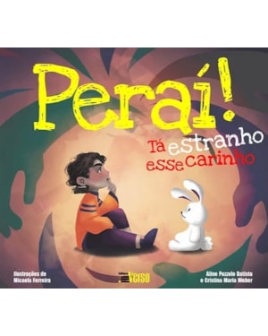 PERAÍ! TÁ ESTRANHO ESSE CARINHO