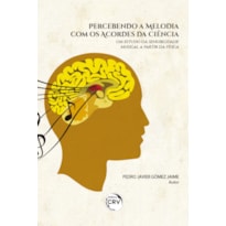 PERCEBENDO A MELODIA COM OS ACORDES DA CIÊNCIA:: UM ESTUDO DA SENSIBILIDADE MUSICAL A PARTIR DA FÍSICA