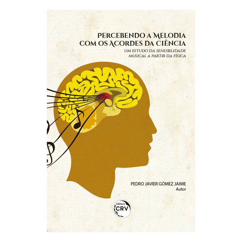 PERCEBENDO A MELODIA COM OS ACORDES DA CIÊNCIA:: UM ESTUDO DA SENSIBILIDADE MUSICAL A PARTIR DA FÍSICA